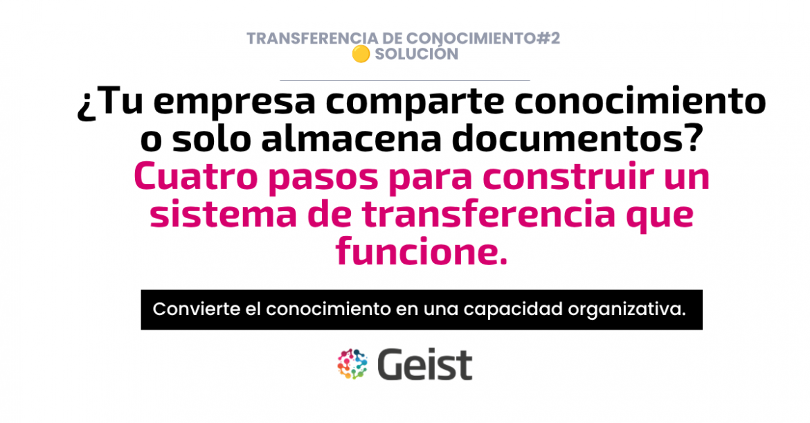 Del conocimiento individual al conocimiento organizativo: cómo construir un proceso de transferencia que funcione