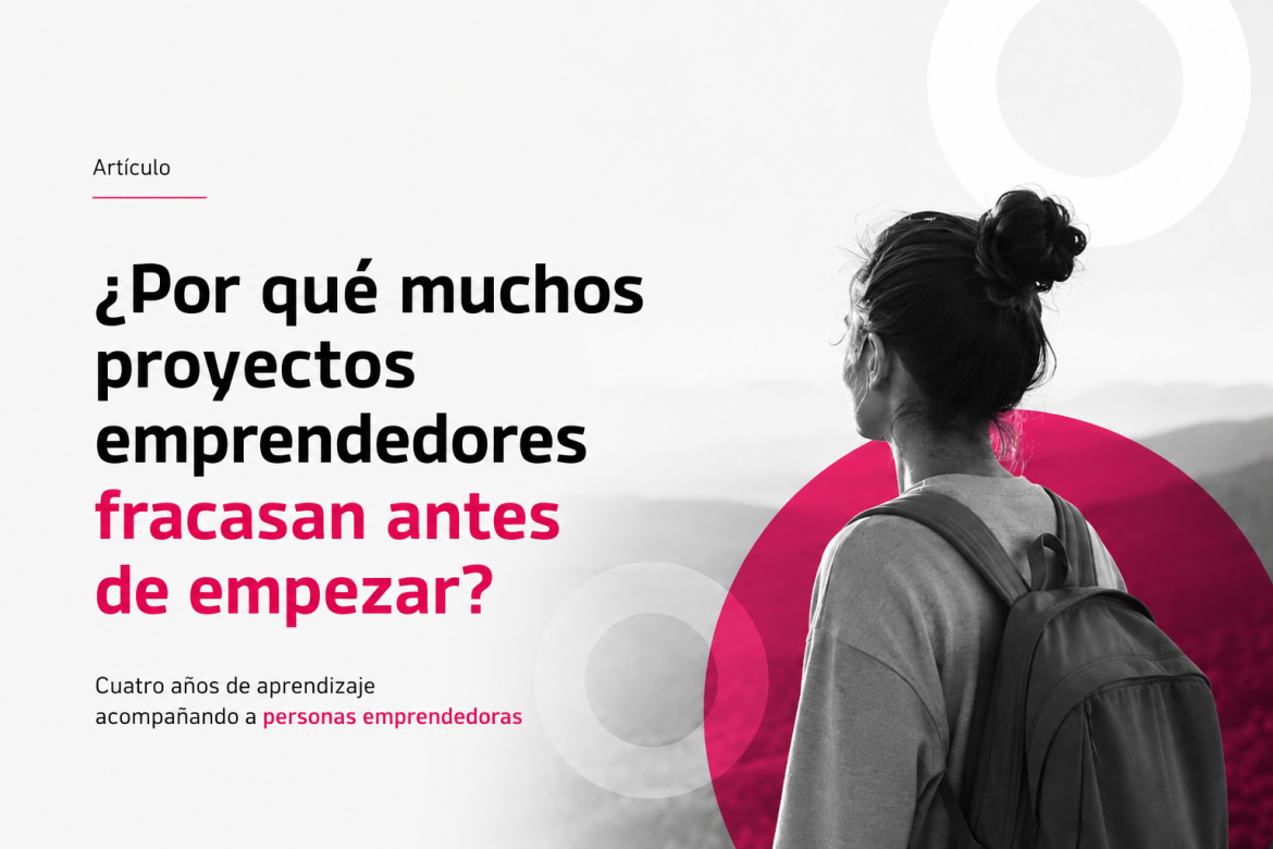 ¿Por qué muchos proyectos emprendedores fracasan antes de empezar?